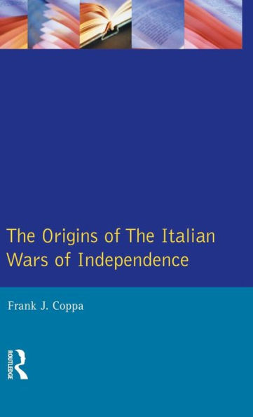 The Origins of the Italian Wars of Independence / Edition 1