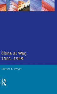 Title: China at War 1901-1949 / Edition 1, Author: Edward L. Dreyer