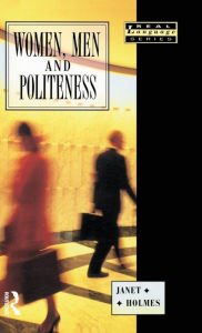 Title: Women, Men and Politeness / Edition 1, Author: Janet Holmes