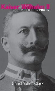 Title: Kaiser Wilhelm II / Edition 1, Author: Christopher Clark