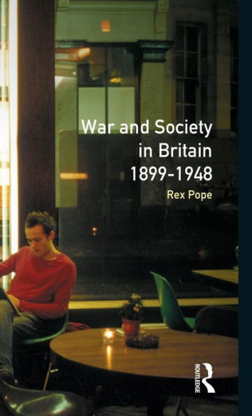 War and Society in Britain 1899-1948 / Edition 1