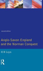 Title: Anglo Saxon England and the Norman Conquest / Edition 2, Author: H.R. Loyn