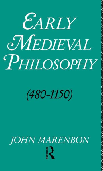 Early Medieval Philosophy 480-1150: An Introduction / Edition 2