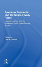 American Architects and the Single-Family Home: Lessons Learned from the Architects' Small House Service Bureau