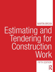 Title: Estimating and Tendering for Construction Work / Edition 5, Author: Martin Brook