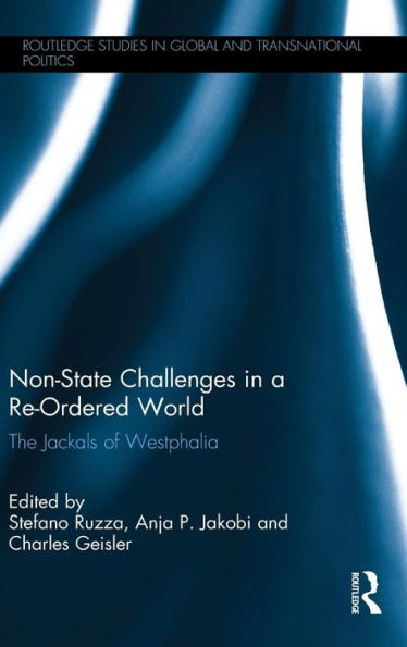 Non-State Challenges a Re-Ordered World: The Jackals of Westphalia