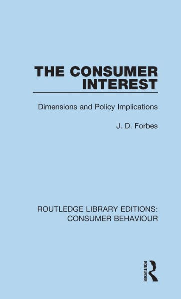 The Consumer Interest (RLE Consumer Behaviour): Dimensions and Policy Implications