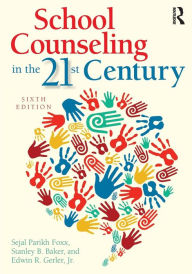 Title: School Counseling in the 21st Century / Edition 6, Author: Sejal Parikh Foxx