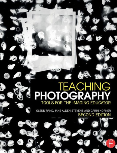 Teaching Photography: Tools for the Imaging Educator / Edition 2