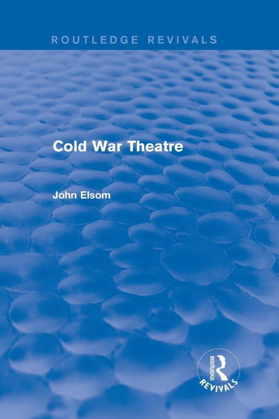 Cold War Theatre (Routledge Revivals)