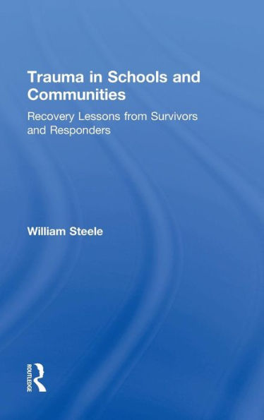 Trauma in Schools and Communities: Recovery Lessons from Survivors and Responders / Edition 1