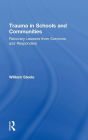 Trauma in Schools and Communities: Recovery Lessons from Survivors and Responders / Edition 1