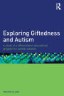 Exploring Giftedness and Autism: A study of a differentiated educational program for autistic savants / Edition 1