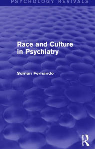 Title: Race and Culture in Psychiatry (Psychology Revivals), Author: Suman Fernando