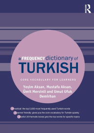 Title: A Frequency Dictionary of Turkish / Edition 1, Author: Yesim Aksan