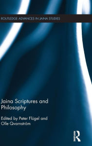 Title: Jaina Scriptures and Philosophy / Edition 1, Author: Peter Flügel