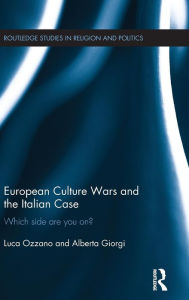 Title: European Culture Wars and the Italian Case: Which side are you on? / Edition 1, Author: Luca Ozzano