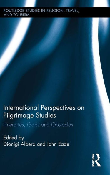 International Perspectives on Pilgrimage Studies: Itineraries, Gaps and Obstacles / Edition 1