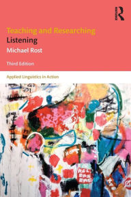 Title: Teaching and Researching Listening: Third Edition / Edition 1, Author: Michael Rost