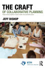 The Craft of Collaborative Planning: People working together to shape creative and sustainable places / Edition 1