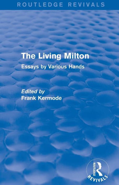 The Living Milton (Routledge Revivals): Essays by Various Hands