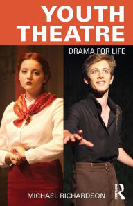 Title: Youth Theatre: Drama for Life, Author: Michael Richardson