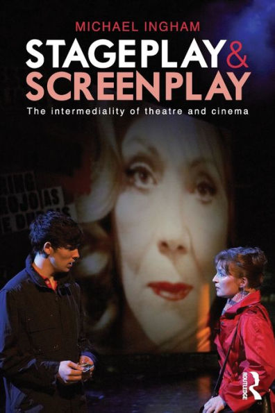 Stage-Play and Screen-Play: The intermediality of theatre and cinema