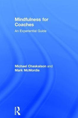 Mindfulness for Coaches: An experiential guide