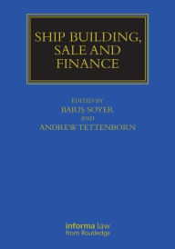 Title: Ship Building, Sale and Finance / Edition 1, Author: Baris Soyer