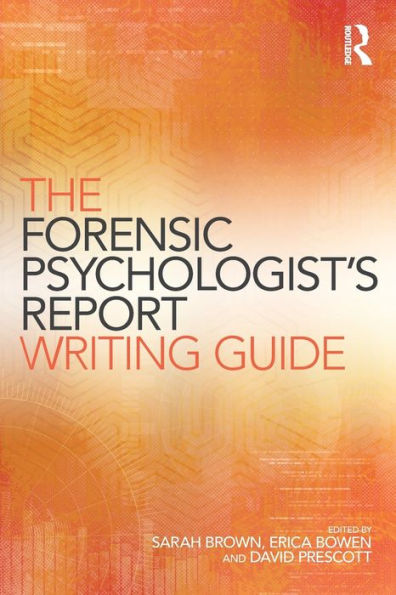 The Forensic Psychologist's Report Writing Guide / Edition 1