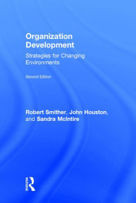Title: Organization Development: Strategies for Changing Environments / Edition 2, Author: Robert Smither