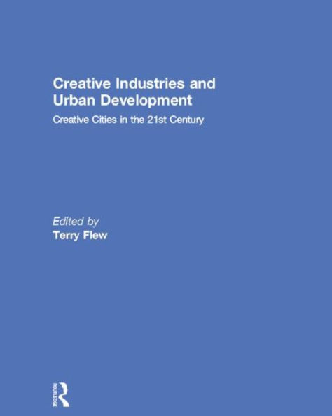 Creative Industries and Urban Development: Cities the 21st Century