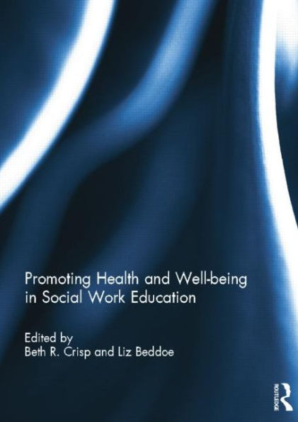 Promoting Health and Well-being in Social Work Education / Edition 1