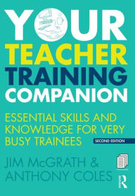Title: Your Teacher Training Companion: Essential skills and knowledge for very busy trainees, Author: Jim McGrath