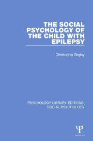 Title: The Social Psychology of the Child with Epilepsy, Author: Christopher Bagley