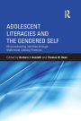 Adolescent Literacies and the Gendered Self: (Re)constructing Identities through Multimodal Literacy Practices / Edition 1