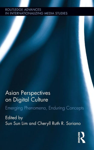 Asian Perspectives on Digital Culture: Emerging Phenomena, Enduring Concepts / Edition 1