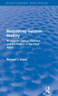 Rethinking German History (Routledge Revivals): Nineteenth-Century Germany and the Origins of the Third Reich