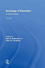 Title: Sociology of Education: A Critical Reader / Edition 3, Author: Alan R. Sadovnik