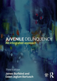 Textbooks online free download Juvenile Delinquency: An integrated approach  by James Burfeind, Dawn Jeglum Bartusch 9781138843202 (English Edition)