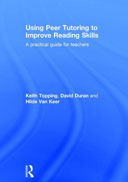 Using Peer Tutoring to Improve Reading Skills: A practical guide for teachers / Edition 1