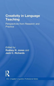 Title: Creativity in Language Teaching: Perspectives from Research and Practice / Edition 1, Author: Rodney H. Jones