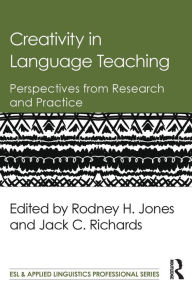 Title: Creativity in Language Teaching: Perspectives from Research and Practice, Author: Rodney H. Jones