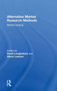 Title: Alternative Market Research Methods: Market Sensing / Edition 1, Author: Alison Lawson