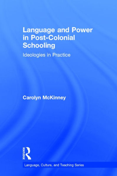 Language and Power in Post-Colonial Schooling: Ideologies in Practice / Edition 1