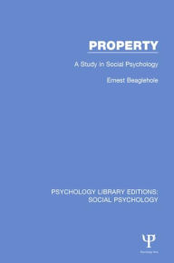 Title: Property: A Study in Social Psychology, Author: Ernest Beaglehole