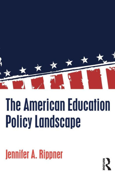 The American Education Policy Landscape / Edition 1