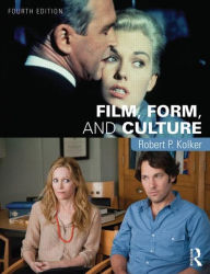 Title: Film, Form, and Culture: Fourth Edition / Edition 1, Author: Robert Kolker