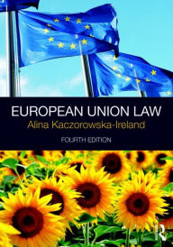 Title: European Union Law / Edition 4, Author: Alina Kaczorowska-Ireland