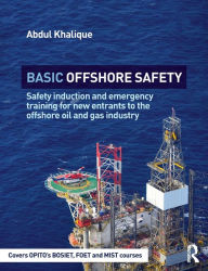 Title: Basic Offshore Safety: Safety induction and emergency training for new entrants to the offshore oil and gas industry / Edition 1, Author: Abdul Khalique